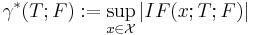 \gamma^*(T;F)�:= \sup_{x\in\mathcal{X}}|IF(x; T�; F)|