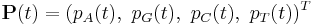  \mathbf{P}(t) = (p_A(t),\  p_G(t),\  p_C(t),\  p_T(t))^T