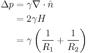 \begin{align}
\Delta p &= \gamma \nabla \cdot \hat n \\
&= 2 \gamma H \\
&= \gamma \left(\frac{1}{R_1} %2B \frac{1}{R_2}\right)
\end{align}