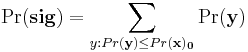 \Pr(\mathbf{sig})=\sum_{y: Pr(\mathbf{y}) \le Pr(\mathbf{x)_0}} \Pr(\mathbf{y})