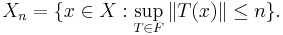  X_n = \{ x \in X�: \sup_{T \in F} \|T(x)\| \le n \}. 