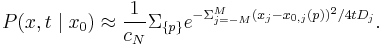 
P(x,t\mid x_0) \approx \frac{1}{c_N}  \Sigma_{\{p\}} e^{-\Sigma_{j=-M}^M (x_j-x_{0,j}(p))^2/4tD_j}.
