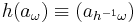  h (a_\omega) \equiv (a_{h^{-1}\omega})