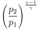  \left (\frac{p_2}{p_1} \right )^\frac {\gamma-1}{\gamma}