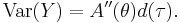 \operatorname{Var}(Y) = A''(\theta) d(\tau). \,\!