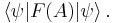  \langle \psi | F(A) | \psi \rangle\, . 