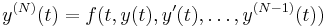  y^{(N)}(t) = f(t, y(t), y'(t), \ldots, y^{(N-1)}(t)) 