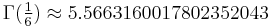 \Gamma(\tfrac16) \approx 5.5663160017802352043