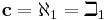 \mathbf{c} = \aleph_1 = \beth_1 