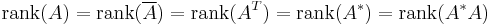 \operatorname{rank}(A) = \operatorname{rank}(\overline{A}) = \operatorname{rank}(A^T) = \operatorname{rank}(A^*) = \operatorname{rank}(A^*A)