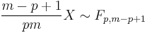 
\frac{m-p%2B1}{pm} X\sim F_{p,m-p%2B1}
