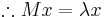 \therefore M x = \lambda x 