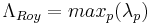 \Lambda_{Roy} = max_p(\lambda_p)