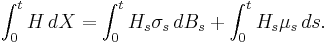 \int_0^t H\,dX =\int_0^t H_s\sigma_s\,dB_s %2B \int_0^t H_s\mu_s\,ds.