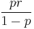 \frac{pr}{1-p}