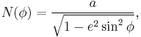 
  N(\phi) = \frac{a}{\sqrt{1-e^2\sin^2 \phi }},
