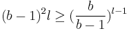 (b - 1)^2l \ge ({b \over {b - 1}})^{l - 1}