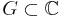 G \subset \mathbb{C}