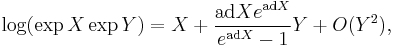 \log(\exp X\exp Y) = X %2B \frac{\text{ad} X e^{\text{ad} X}}{e^{\text{ad} X}-1} Y %2B O(Y^2),