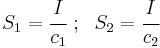 
   S_1 = \cfrac{I}{c_1} ~;~~ S_2 = \cfrac{I}{c_2}
 