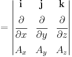 =
\begin{vmatrix}
 \mathbf{i} & \mathbf{j} & \mathbf{k} \\[5pt]
 \cfrac{\partial}{\partial x} & \cfrac{\partial}{\partial y} & \cfrac{\partial}{\partial z} \\[12pt]
 A_x & A_y & A_z
\end{vmatrix}
