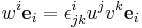  w^i \mathbf{e}_i= \epsilon^i_{jk} u^j v^k\mathbf{e}_i  