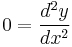 0=\frac{d^2 y}{dx^2}