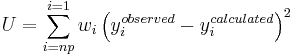 U=\sum^{i=1}_{i=np} w_i\left(y_i^{observed} - y_i^{calculated}\right)^2