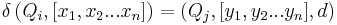 \delta \left(Q_i,[x_1,x_2...x_n]\right)=(Q_j,[y_1,y_2...y_n],d)