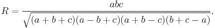 R = \frac{abc}{\sqrt{(a%2Bb%2Bc)(a-b%2Bc)(a%2Bb-c)(b%2Bc-a)}}.