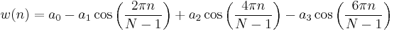 w(n)=a_0 - a_1 \cos \left ( \frac{2 \pi n}{N-1} \right)%2B a_2 \cos \left ( \frac{4 \pi n}{N-1} \right)- a_3 \cos \left ( \frac{6 \pi n}{N-1} \right)