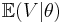 \mathbb{E}(V|\theta)