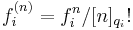 f_i^{(n)} = f_i^n/[n]_{q_i}!