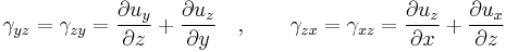 \gamma_{yz}=\gamma_{zy} = \frac{\partial u_y}{\partial z} %2B \frac{\partial u_z}{\partial y} \quad , \qquad \gamma_{zx}=\gamma_{xz}= \frac{\partial u_z}{\partial x} %2B \frac{\partial u_x}{\partial z}\,\!