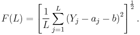 F( L ) = \left[ \frac{1}{L}\sum_{j = 1}^L \left( Y_j - a_j - b \right)^2 \right]^{\frac{1}{2}}.