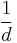 \frac{1}{d}