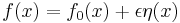 f(x)=f_0(x) %2B \epsilon \eta(x)