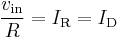 \frac{v_{\text{in}}}{R} = I_{\text{R}} = I_{\text{D}}