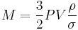 M = {3 \over 2} P V {\rho \over \sigma}