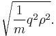 \sqrt{\frac{1}{m} q^2 \rho^2}.