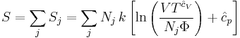 S=\sum_j S_j = \sum_j N_j\,k \left[\ln\left( \frac{VT^{\hat{c}_V}}{N_j\Phi}\right)%2B\hat{c}_p\right]