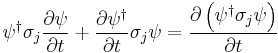  \psi^\dagger \sigma_j \frac{\partial\psi}{\partial t} %2B \frac{\partial\psi^\dagger}{\partial t} \sigma_j \psi = \frac{\partial \left( \psi^\dagger \sigma_j \psi\right)}{\partial t} 