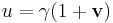 
 u = \gamma(1%2B  \mathbf{v})
