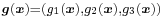 \scriptstyle\boldsymbol{g}(\boldsymbol{x})=\left(g_1(\boldsymbol{x}),g_2(\boldsymbol{x}),g_3(\boldsymbol{x})\right)