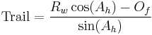 \text{Trail} = \frac{R_w \cos(A_h) - O_f}{\sin(A_h)}