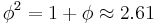 \phi^2=1%2B\phi\approx 2.61