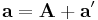 \mathbf a = \mathbf A %2B \mathbf a'