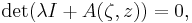  \det(\lambda I%2BA(\zeta,z))=0, 