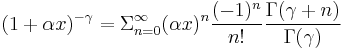 (1%2B\alpha x)^{-\gamma}=\Sigma_{n=0}^{\infty}(\alpha x)^n \frac{(-1)^n}{n!}\frac{\Gamma(\gamma%2Bn)}{\Gamma(\gamma)}