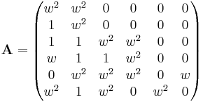 
{\mathbf A} = \left ( \begin{matrix}
w^2 & w^2 & 0 & 0 & 0 & 0 \\ 
1 & w^2 & 0 & 0 & 0 & 0 \\ 
1 & 1 & w^2 & w^2 & 0 & 0 \\ 
w & 1 & 1 & w^2 & 0 & 0 \\ 
0 & w^2 & w^2 & w^2 & 0 & w \\ 
w^2 & 1 & w^2 & 0 & w^2 & 0 \end{matrix} \right )
